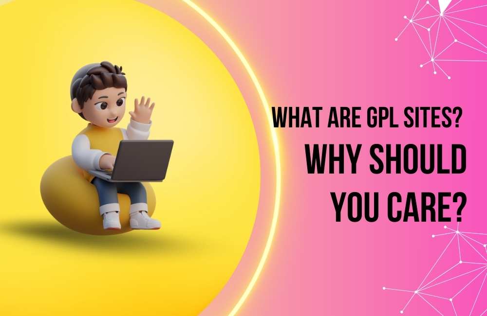 What Are GPL Sites and Why Should You Care?