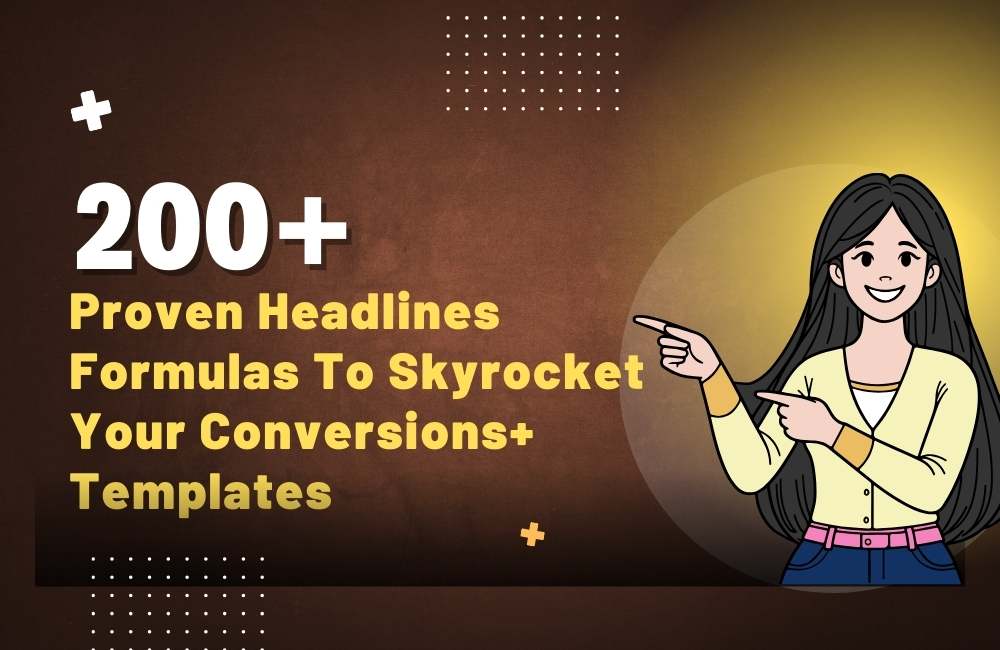 200+ Proven Headlines Formulas To Skyrocket Your Conversions+ Templates