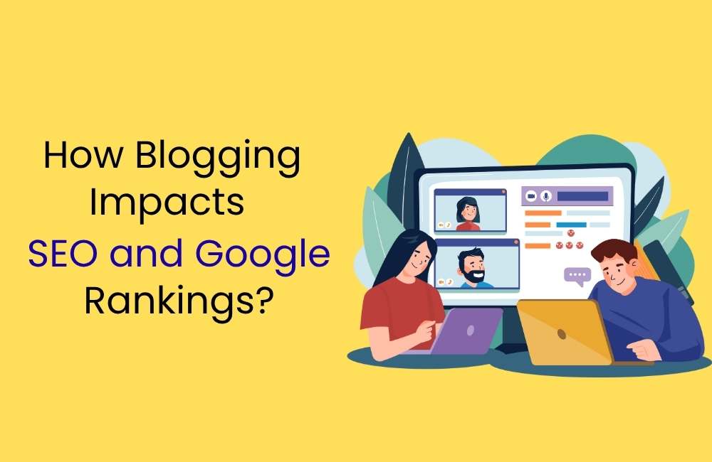 How Blogging Impacts SEO and Google Rankings